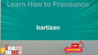 How to Pronounce bartizan [upl. by Yahsal]