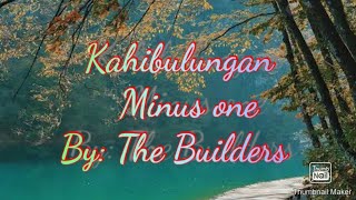 Kahibulungan By The buildersMinus One [upl. by Claretta934]