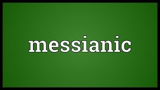 Messianic Meaning [upl. by Nwavahs]