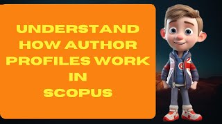 Understand how author profiles work in Scopus [upl. by Brinson]