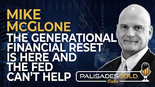 Mike McGlone The Generational Financial Reset is Here and the Fed Cant Help [upl. by Nilrah]