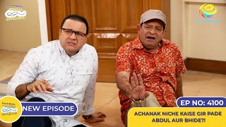 NEW Ep 4100  Achanak Niche Kaise Gir Pade Abdul Aur Bhide I Taarak Mehta Ka Ooltah Chashmah [upl. by Ahsenad]