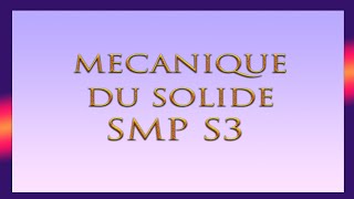 Cours de Mécanique du solide SMP S3  Parti 1 [upl. by Anuahsal]