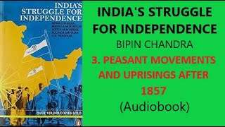 INDIA’S STRUGGLE FOR INDEPENDENCEBIPIN CHANDRA 3 PEASANT MOVEMENTS AND UPRISINGS AFTER 1857 [upl. by Armillas527]