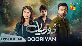 Dooriyan  Episode 68  7th March 2024  Sami Khan Maheen Siddiqui Ahmed Taha Ghani   HUM TV [upl. by Endo]