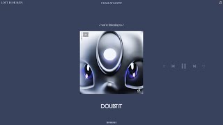 chase atlantic  doubt it slowed  reverb [upl. by Elyac]