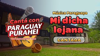 Mi Dicha Lejana  Cantá con Paraguay Purahei [upl. by Pierrette]