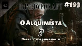 193  Audiolivro  O Alquimista  HP Lovecraft [upl. by Renard333]