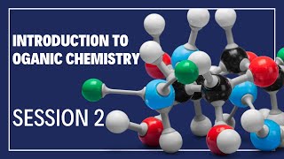 Introduction to Organic Chemistry  Session 2 [upl. by Yelra226]