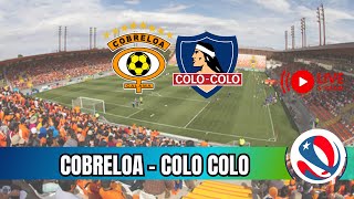 🔴 AHORA 🔴 Cobreloa vs Colo Colo en Vivo  FUTBOL CHILENO [upl. by Kinsman]