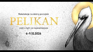 PELIKAN  rekolekcje na dobry początek 24 [upl. by Leoline]