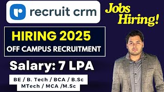 Recruit CRM 2025 Hiring  off campus drive for 2025 batch  Salary 7LPA  off campus placement [upl. by Yelyk]