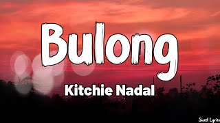 Bulong Lyrics  Kitchie Nadal [upl. by Peoples263]