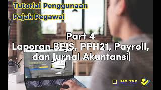 Tutorial Penggunaan Pajak Pegawai Part 4  Laporan BPJS PPH 21 amp Jurnal Akuntansi [upl. by Ahtnamys319]