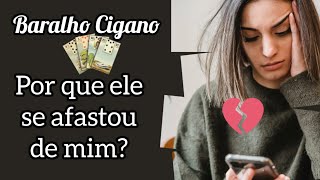 Baralho Cigano POR QUE ELE SE AFASTOU DE MIM [upl. by Kenny]