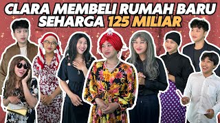 CLARA MEMBELI RUMAH BARU SEHARGA 125 MILIAR [upl. by Juley]