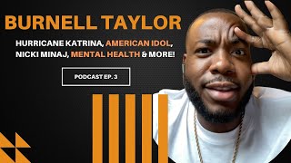 Burnell Taylor Opens Up About Hurricane Katrina American Idol Nicki Minaj amp More  Ep 3 [upl. by Eetsirhc]