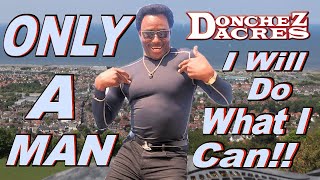 DONCHEZ DACRES  Only A Man Remix  Official Music Video [upl. by Adnicaj]