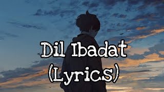 Dil Ibadat Song  Lyrics  KK [upl. by Marnie700]