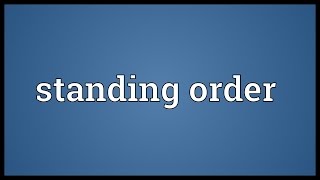 Standing order Meaning [upl. by Trovillion]