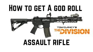 The Division How To Get A God Roll Assault Rifle [upl. by Molohs]