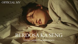 TOTON CARIBO  BERDOSA KA SENG FT HENDRI ENDICO Official Music Video [upl. by Alexina366]