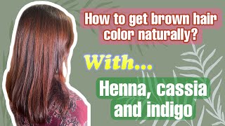 How to get brown hair color with Henna Cassia and Indigo  in one step [upl. by Whitelaw734]