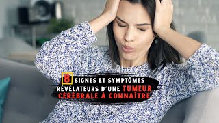 8 signes et symptômes révélateurs dune tumeur cérébrale à connaître [upl. by Leirua]