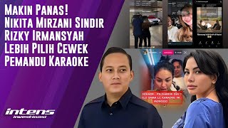 Nikita Sindir Rizky Irmansyah Lebih Pilih LC Karaoke  Intens Investigasi  Eps 3670 [upl. by Volotta565]