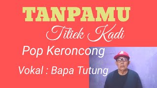 Tanpamukeroncong karaoke vokal Bapa Tutung [upl. by Vidovik]