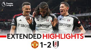 EXTENDED HIGHLIGHTS  Man Ud 12 Fulham  Iwobi At The Death Seals Memorable Victory At Old Traford [upl. by Yhtorod995]