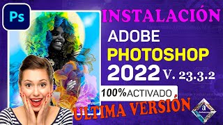 👍👑INSTALACIÓN de ADOBE PHOTOSHOP 2022 V2332 en ESPAÑOL 100 ACTIVADO 👍✌️ [upl. by Essilrahc789]