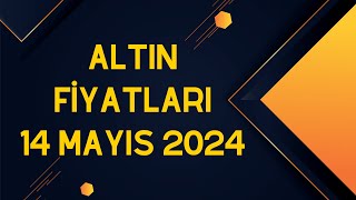 Altın Fiyatları  14 Mayıs 2024 [upl. by Neleb]