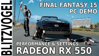 FINAL FANTASY XV PC DEMO  RADEON RX 550  CORE i32120  Performance amp Gameplay [upl. by Nosirrah]