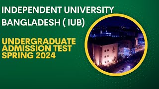 Undergraduate Admission Test Spring 2024  Independent University Bangladesh  Private University [upl. by Einaffyt]