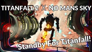 Standby For Titanfall No Mans Sky X Titanfall 2 crossover [upl. by Siouxie]