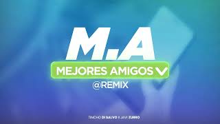 BM  MA Mejores Amigos REMIX Tincho Di Salvo Javi Zurro [upl. by Yeldah295]