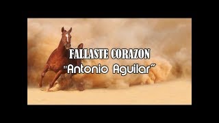 LETRAquot Fallaste Corazonquot  Antonio Aguilar [upl. by Notxed]