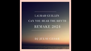 Laurah Guillen – Can You Hear The Rhyth Remake 2024  Dj Julo Cesr [upl. by Schaffel]