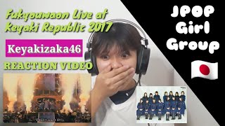 Fukyouwaon live at Keyaki Republic 2017 REACTION by Jei [upl. by Aylat]