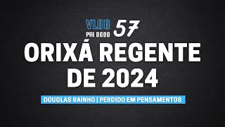 Vlog 57  O Orixá Regente de 2024 [upl. by Lyudmila]