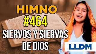 Himno 464 Siervos y siervas de Dios  Himnario LLDM [upl. by Atirahs]