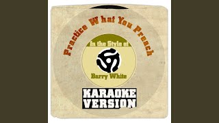 Practice What You Preach In the Style of Barry White Karaoke Version [upl. by Hatokad]