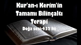 Kuran Kerimin Tamamı Bilinçaltı terapi Doğa sesi432 hz [upl. by Leola68]