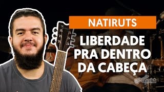 Liberdade Pra Dentro da Cabeça  Natiruts aula de violão [upl. by Aleb27]