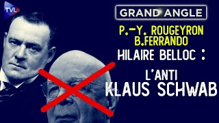 Hilaire Belloc l’anti Klaus Schwab  PierreYves Rougeyron et Benjamin Ferrando  Le Grand Angle [upl. by Inaflahk]