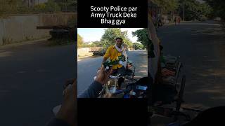 Scooty police par Army Truck Deke Bhag Gya shorts trending [upl. by Nnire436]