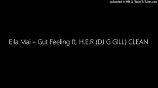 Ella Mai – Gut Feeling ft HER DJ G GILL CLEAN [upl. by Dacey]