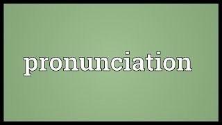 Pronunciation Meaning [upl. by Ahsla]