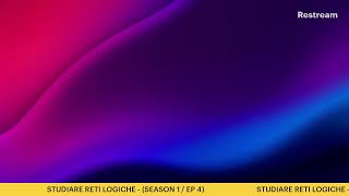 STUDIARE RETI LOGICHE  SEASON 1  EP 4 [upl. by Aitnas734]